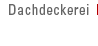 Dachdeckerei